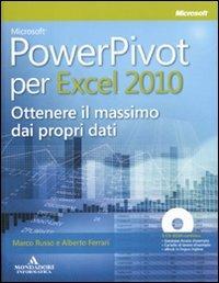 Microsoft PowerPivot per Excel 2010. Ottenere il massimo dai propri dati. Con CD-ROM - Marco Russo,Alberto Ferrari - copertina