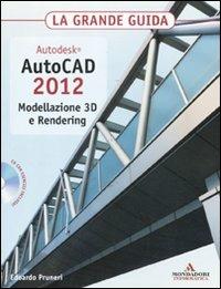 Autodesk. AutoCAD 2012. Modellazione 3D e Rendering. La grande guida. Con CD-ROM - Edoardo Pruneri - copertina