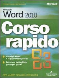 Mircosoft Word 2010. Corso rapido - Joyce Cox,Joan Lambert,Curtis Frye - copertina
