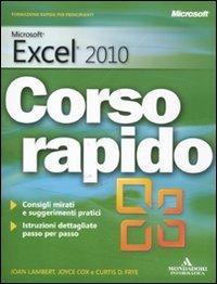 Microsoft Excel 2010. Corso rapido - Joan Lambert,Joyce Cox,Curtis Frye - copertina