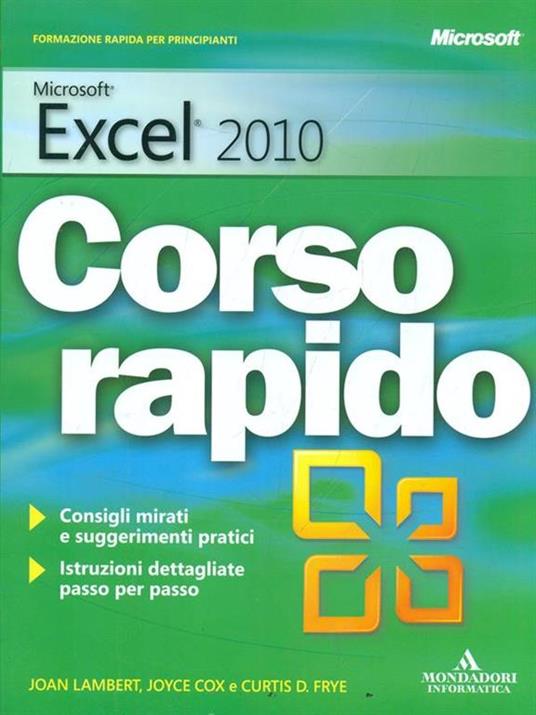 Microsoft Excel 2010. Corso rapido - Joan Lambert,Joyce Cox,Curtis Frye - copertina