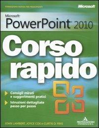 Microsoft PowerPoint 2010. Corso rapido - Joan Lambert,Joyce Cox,Curtis Frye - copertina