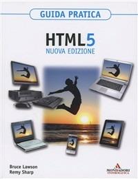 HTML 5. Guida pratica - Bruce Lawson,Remy Sharp - copertina