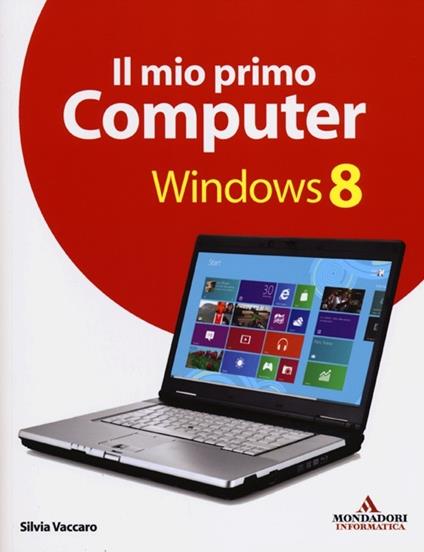 Il mio primo computer Windows 8 - Silvia Vaccaro - copertina