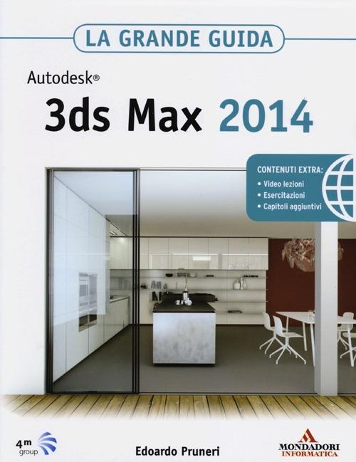 Autodesk 3ds Max 2014. La grande guida - Edoardo Pruneri - copertina