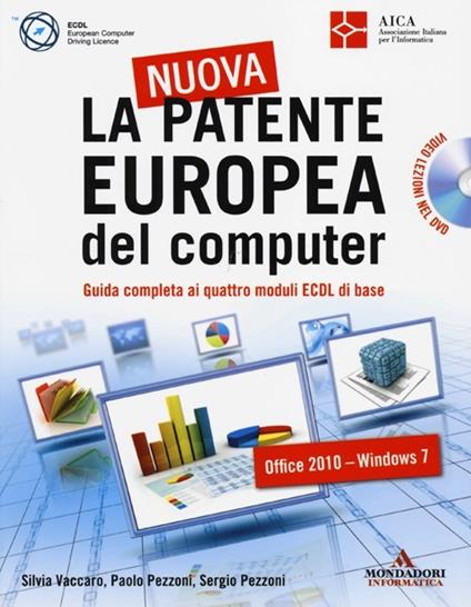 La nuova patente europea del computer. Guida completa ai quattro moduli ECDL di base. Con DVD - Silvia Vaccaro,Paolo Pezzoni,Sergio Pezzoni - copertina