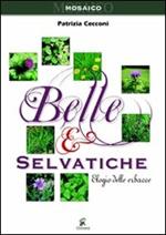 Belle e selvatiche. Elogio delle erbacce