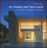 Richard Meier. Un museo per l'Ara Pacis. La storia, il progetto, i materiali. Ediz. italiana e inglese - Claudio Bazzea - copertina