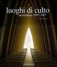 Luoghi di culto 1997-2007 - Andrea Longhi - 2