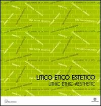 Litico etico estetico-Lithic ethic aesthetic. Catalogo della mostra (Verona, 30 settembre-3 ottobre 2009) - copertina