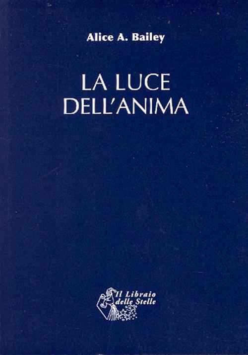 La luce dell'anima - Alice A. Bailey - copertina