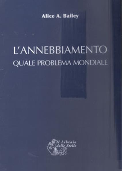 L'annebbiamento quale problema mondiale - Alice Bailey - copertina