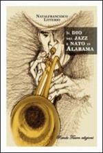 Il dio del jazz è nato in Alabama