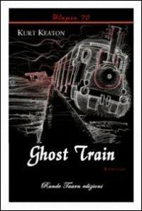 Ghost train - Kurt Keaton - copertina