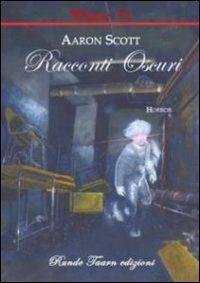 Racconti oscuri - Aaron Scott - copertina