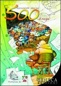500. Disegni - Alessandro Soncin,Antonella Mecenero - copertina
