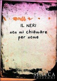 Non mi chiamare per nome - Il Neri - copertina