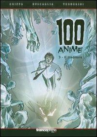Il traditore. 100 anime. Vol. 3 - Alex Crippa,Alfio Buscaglia,Emanuele Tenderini - copertina