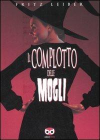 Il complotto delle mogli - Fritz Leiber - copertina