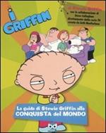 I Griffin. La guida di Stewie Griffin alla conquista del mondo