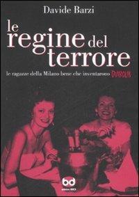 Le regine del terrore. Le ragazze della Milano bene che inventarono Diabolik - Davide Barzi - copertina