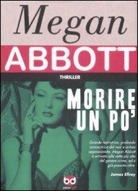 Morire un po' - Megan Abbott - copertina