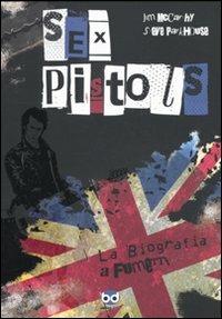 Sex Pistols. La biografia a fumetti - Jim McCarthy,Steve Parkhouse - copertina