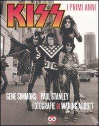 Kiss. I primi anni. Ediz. illustrata - Gene Simmons,Paul Stanley - copertina