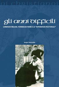 Gli anni difficili. Lorenzo Milani, Tommaso Fiore e le «esperienze pastorali» - Sergio Tanzarella - copertina