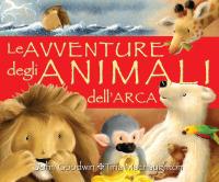 Le avventure degli animali dell'arca. Ediz. illustrata - John Goodwin - copertina