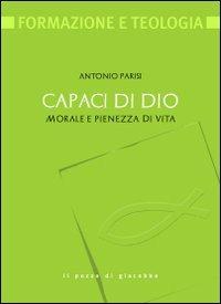 Capaci di Dio. Morale e pienezza di vita - Antonio Parisi - copertina