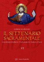 Il settenario sacramentale. Vol. 1\2: Excursus storico-teologico e dogmatico.