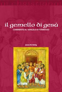 Il gemello di Gesù. Commento al vangelo di Tommaso - James W. Heisig - copertina