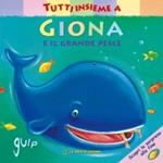 Tutti insieme a Giona e il grande pesce. Ediz. a colori