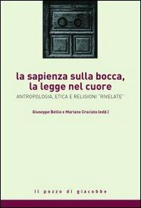 La sapienza sulla bocca, la legge nel cuore. Antropologia, etica e religioni rivelate - copertina