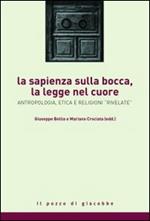 La sapienza sulla bocca, la legge nel cuore. Antropologia, etica e religioni rivelate