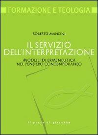 Il servizio dell'interpretazione. Modelli di ermeneutica nel pensiero contemporaneo - Roberto Mancini - copertina