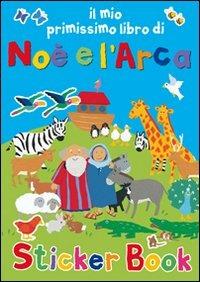 Il mio primissimo libro di Noè e l'Arca. Con adesivi - Lois Rock,Alex Ayliffe - copertina