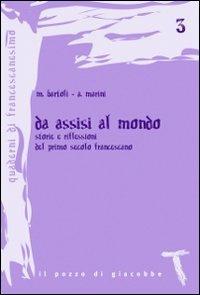 Da Assisi al mondo. Storie e riflessioni del primo secolo francescano - Marco Bartoli,Alfonso Marini - copertina