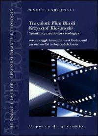 Tre colori: Film Blu di Krzysztof Kieslowski. Spunti per una lettura teologica - Marco Cardinali - copertina