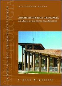 Architettura e teologia. La Chiesa committente di architettura - Giancarlo Santi - copertina