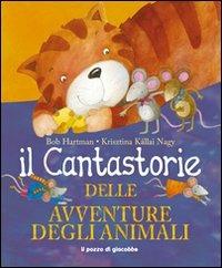 Il cantastorie delle avventure degli animali. Ediz. illustrata - Bob Hartman,Krisztina Kallai Nagy - copertina
