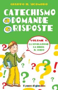 Catechismo a domande e risposte. Vol. 1: La Rivelazione, la Bibbia, il Credo - Silvia Vecchini,Antonio Vincenti - copertina