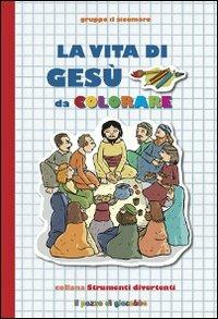 La Vita di Gesù da colorare. Ediz. illustrata - Silvia Vecchini - copertina