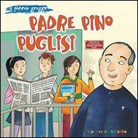 Padre Pino Puglisi. Il piccolo gregge - Augusto Cavadi,Lilli Genco - copertina