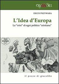 L' idea d'Europa. La «crisi» di ogni politica «cristiana» - Erich Przywara - copertina