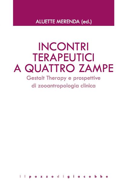 Incontri terapeutici a quattro zampe. Gestalt Therapy e prospettive di zooantropologia clinica - copertina