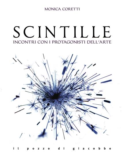 Scintille. Incontri con i protagonisti dell'arte - copertina