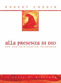 Alla presenza di Dio. Per una spiritualità incarnata - Robert Cheaib - copertina
