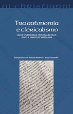 Tra autonomia e clericalismo. Laici e studio della teologia in Italia dopo il Concilio Vaticano II
